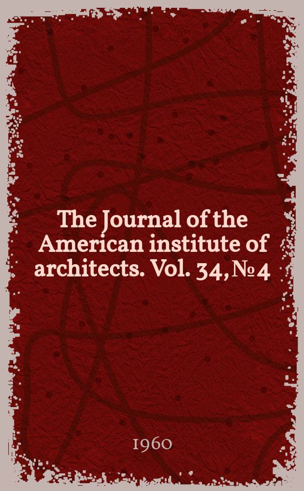 The Journal of the American institute of architects. Vol. 34, № 4