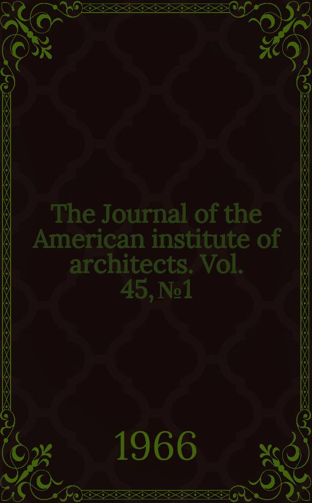 The Journal of the American institute of architects. Vol. 45, № 1