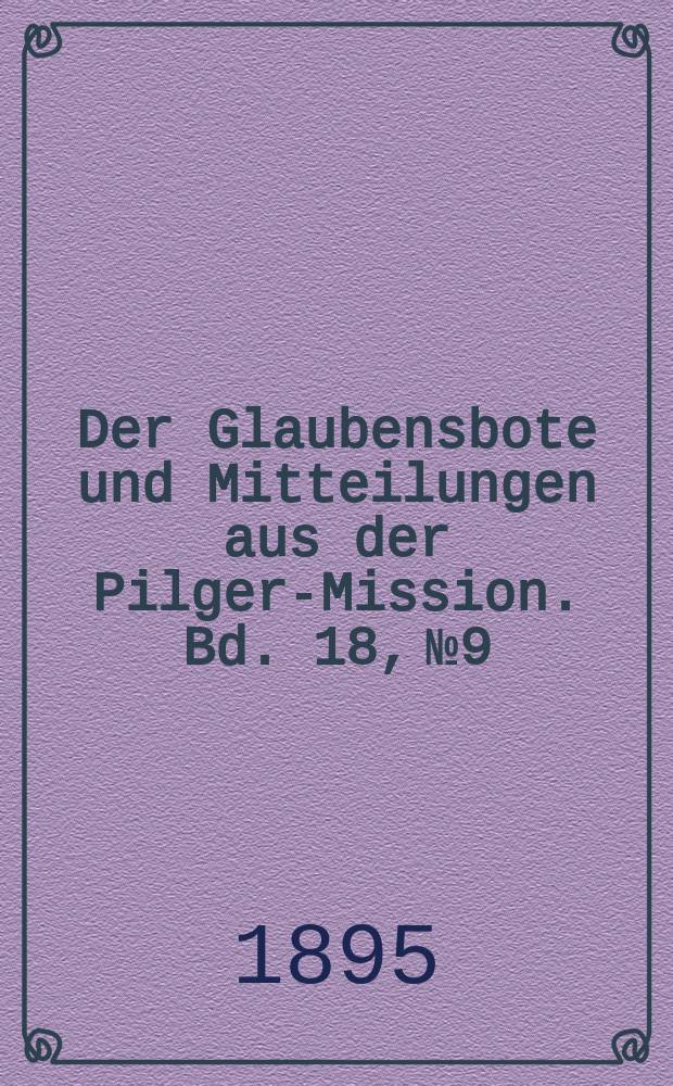 Der Glaubensbote und Mitteilungen aus der Pilger-Mission. Bd. 18, № 9