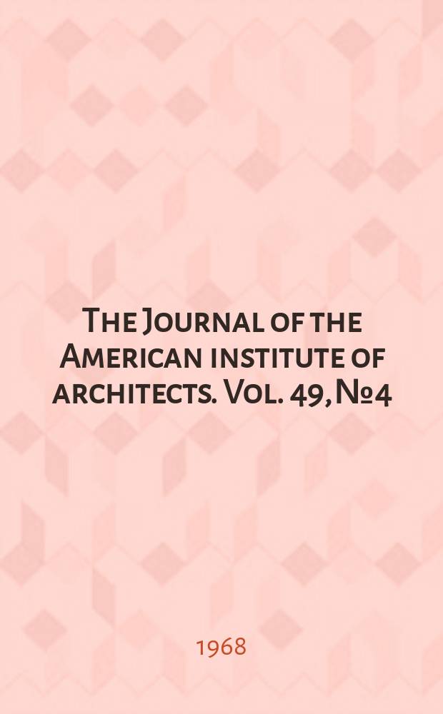 The Journal of the American institute of architects. Vol. 49, № 4