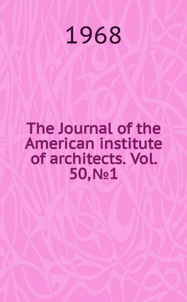The Journal of the American institute of architects. Vol. 50, № 1
