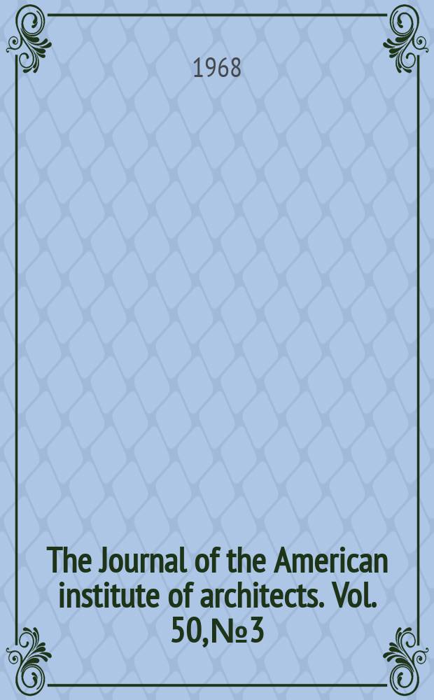 The Journal of the American institute of architects. Vol. 50, № 3
