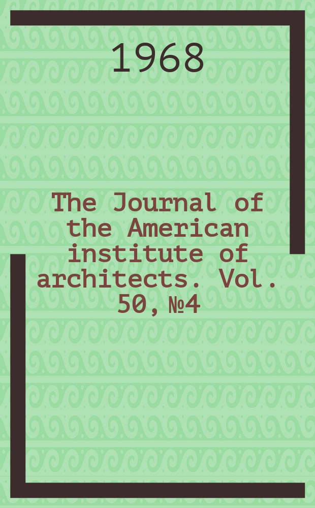 The Journal of the American institute of architects. Vol. 50, № 4