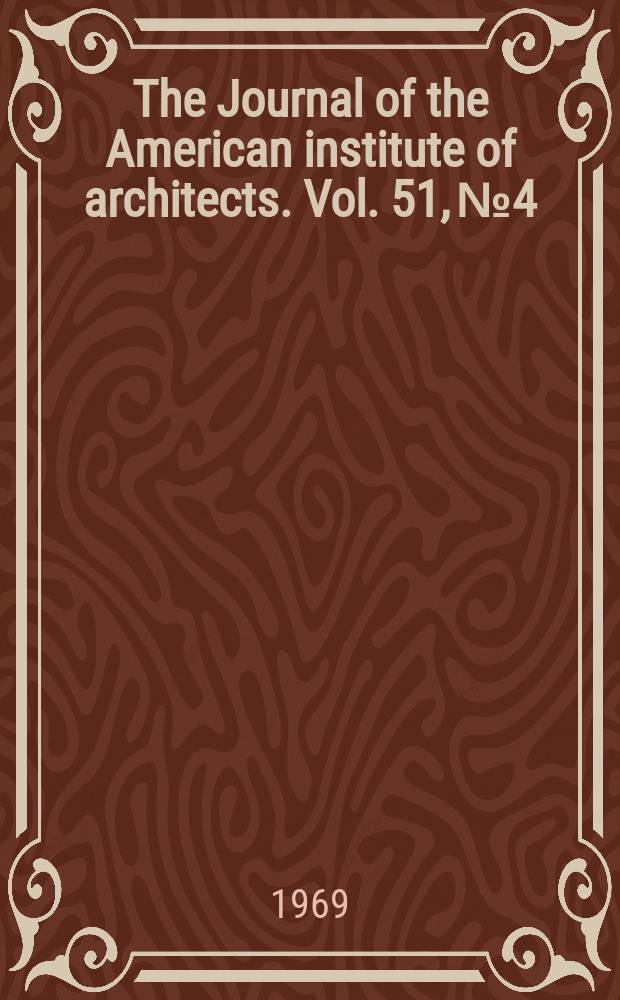 The Journal of the American institute of architects. Vol. 51, № 4