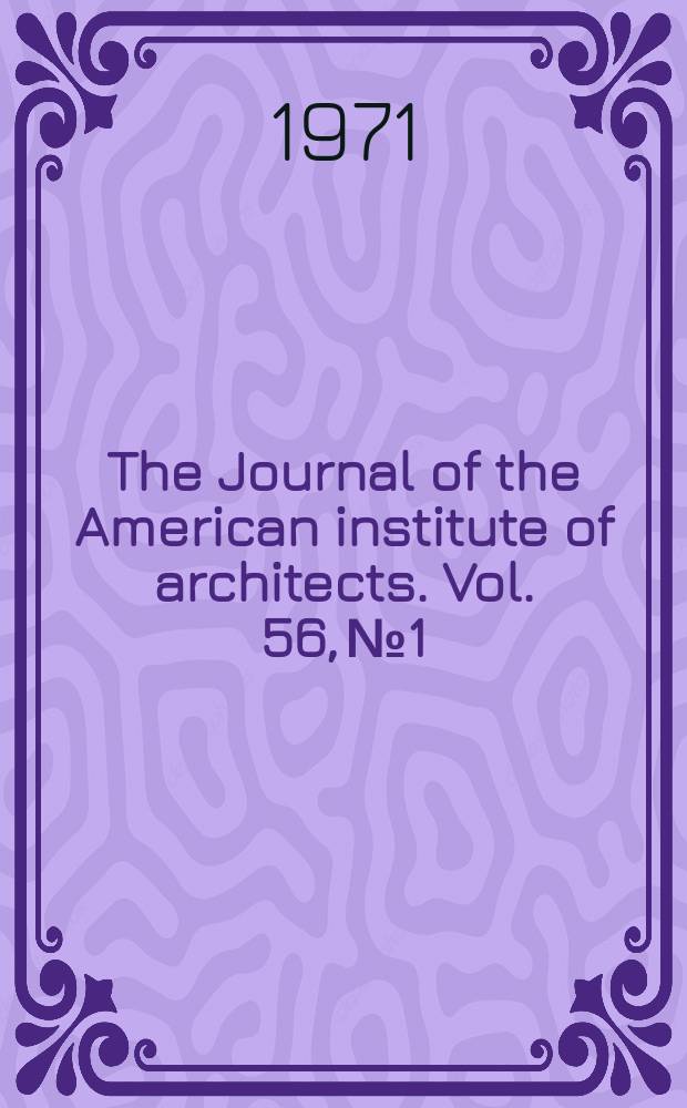 The Journal of the American institute of architects. Vol. 56, № 1