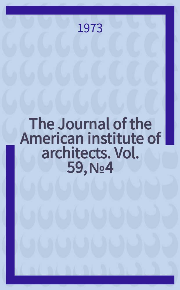The Journal of the American institute of architects. Vol. 59, № 4