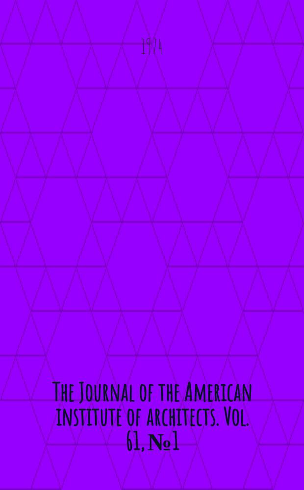 The Journal of the American institute of architects. Vol. 61, № 1