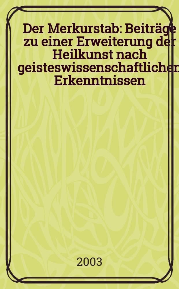 Der Merkurstab : Beiträge zu einer Erweiterung der Heilkunst nach geisteswissenschaftlichen Erkenntnissen = Жезл Меркурия :