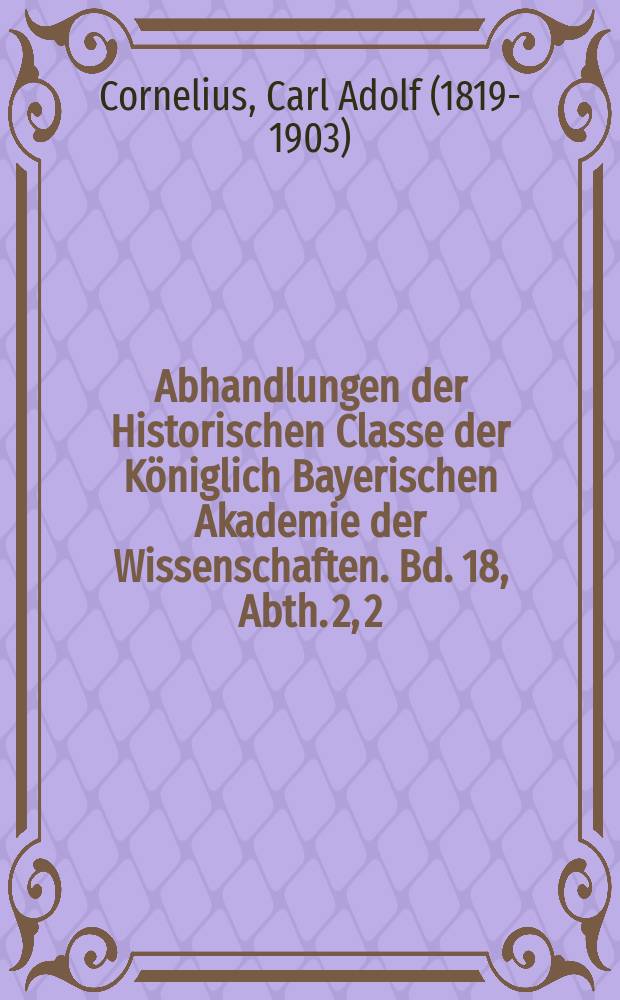 Abhandlungen der Historischen Classe der Königlich Bayerischen Akademie der Wissenschaften. Bd. 18, Abth. 2, [2] : Die Rückkehr Calvins nach Genf = Возвращение Кальвина в Женеву