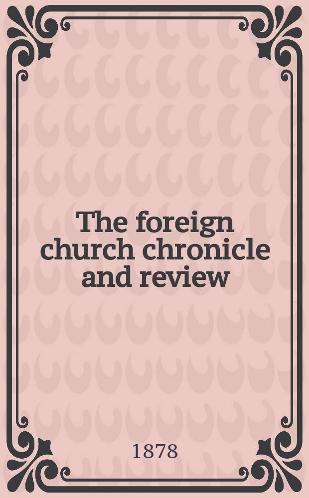 The foreign church chronicle and review : published quarterly. Vol. 2, № 6