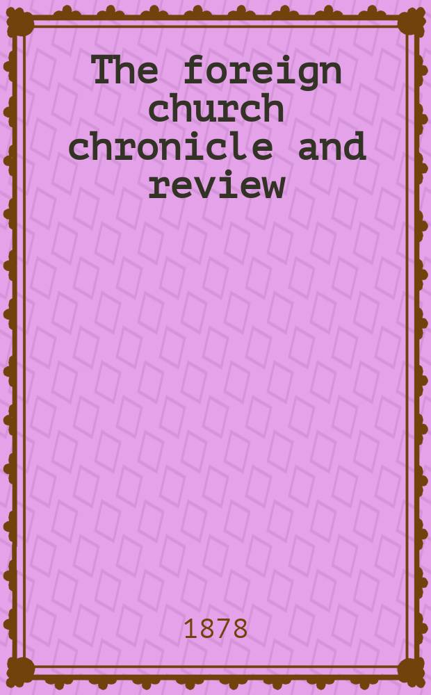 The foreign church chronicle and review : published quarterly. 1878, указатель