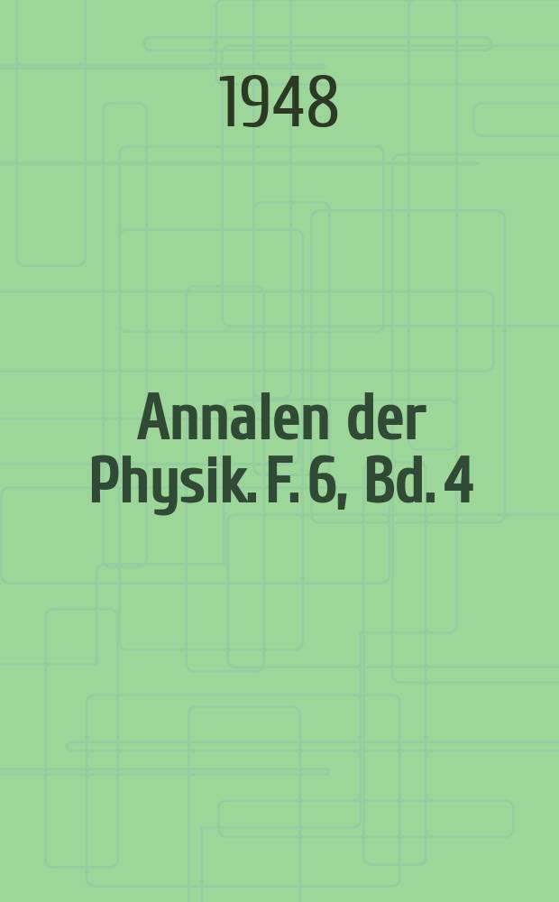 Annalen der Physik. F. 6, Bd. 4 (439), H. 1/2