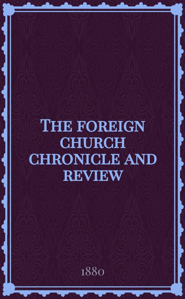 The foreign church chronicle and review : published quarterly. Vol. 4, № 13