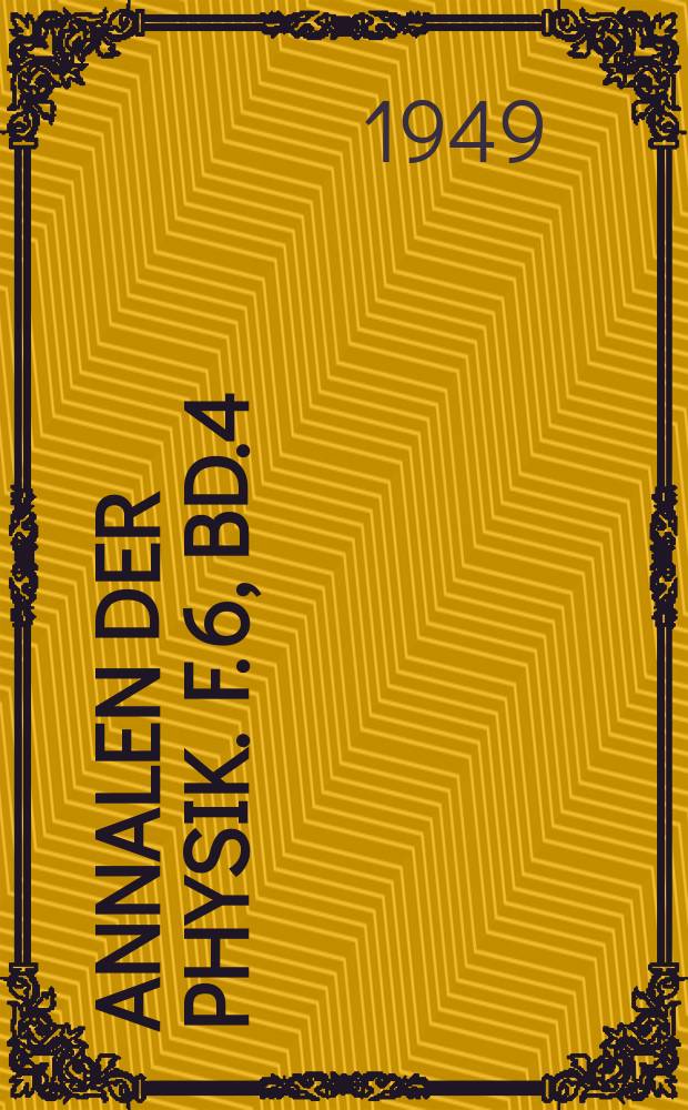 Annalen der Physik. F. 6, Bd.4 (439), H. 5