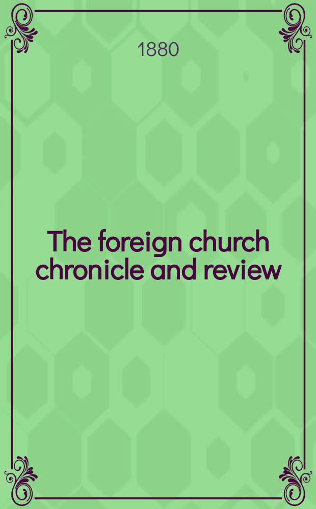 The foreign church chronicle and review : published quarterly. Vol. 4, № 15