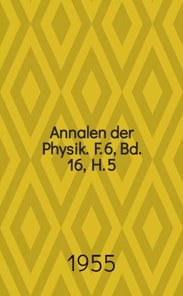 Annalen der Physik. F. 6, Bd. 16, H. 5/8