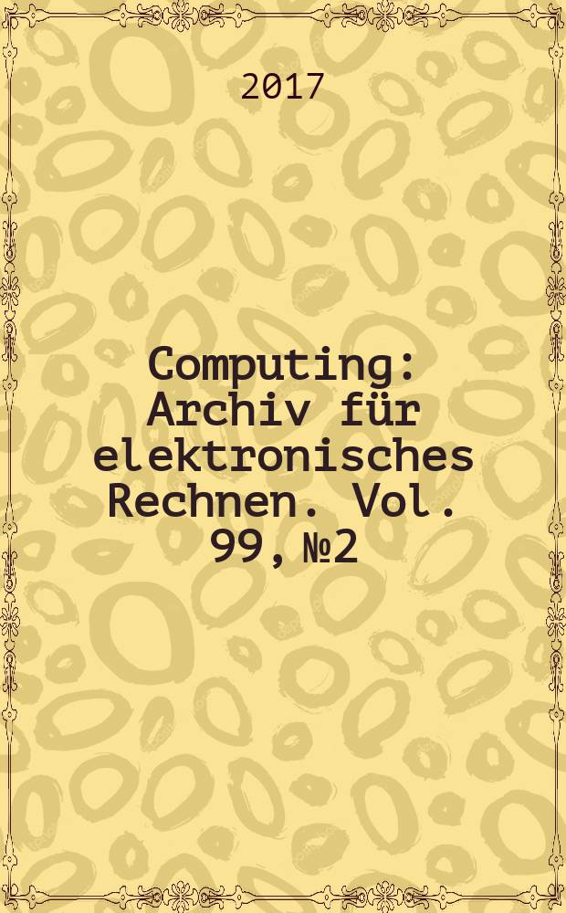 Computing : Archiv f&uuml;r elektronisches Rechnen. Vol. 99, № 2 : Special issue on the 9th advanced Summer school on service-oriented computing