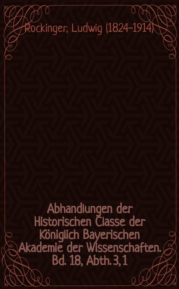 Abhandlungen der Historischen Classe der Königlich Bayerischen Akademie der Wissenschaften. Bd. 18, Abth. 3, [1] : 1888/1889. Ueber die Abfassung des kaiserlichen Land- und Lehenrechts = О составлении Императорского права земли и вотчины