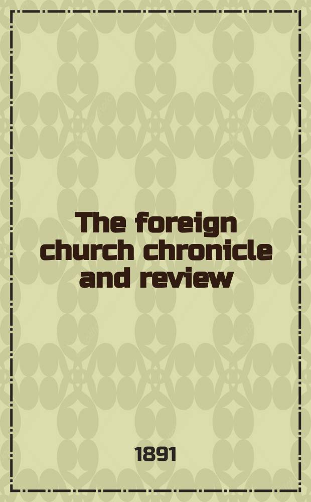The foreign church chronicle and review : published quarterly. Vol. 15, № 59