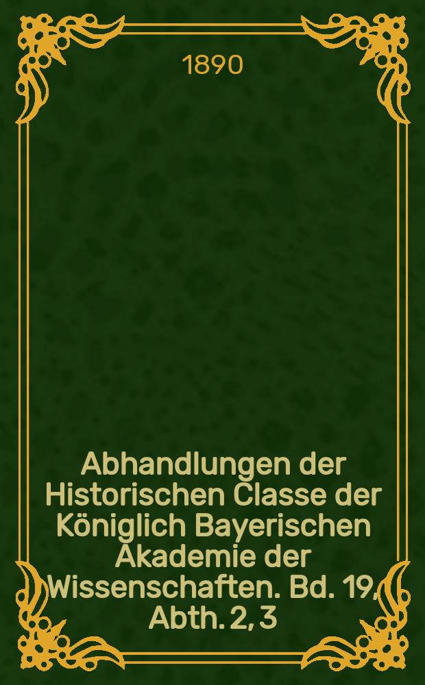 Abhandlungen der Historischen Classe der Königlich Bayerischen Akademie der Wissenschaften. Bd. 19, Abth. 2, [3] : 1889/1890. Kaiser Karl V. und die Römische Curie, 1544-1546 = Кайзер Карл V и римская курия.