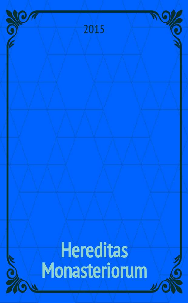 Hereditas Monasteriorum : hm pólrocznik wydawany przez Pracownie badań nad dziejami zakonów i kongregacji kościelnych (LARHCOR) w Instytucie historycznym Uniwersytetu Wroclawskiego. Vol. 6