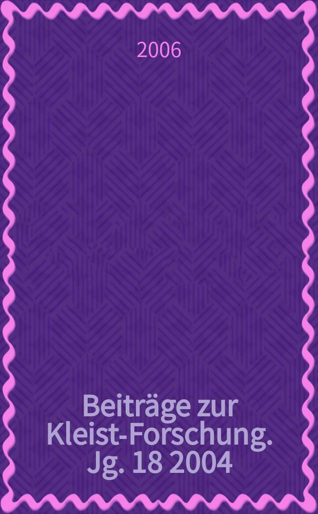 Beiträge zur Kleist-Forschung. Jg. 18 2004 : Sterben und Tod bei Heinrich von Kleist und in seinem historischen Kontext = Умирание и смерть у Генриха фон Клейста и в его историческом контексте