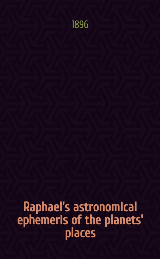 Raphael's astronomical ephemeris of the planets' places