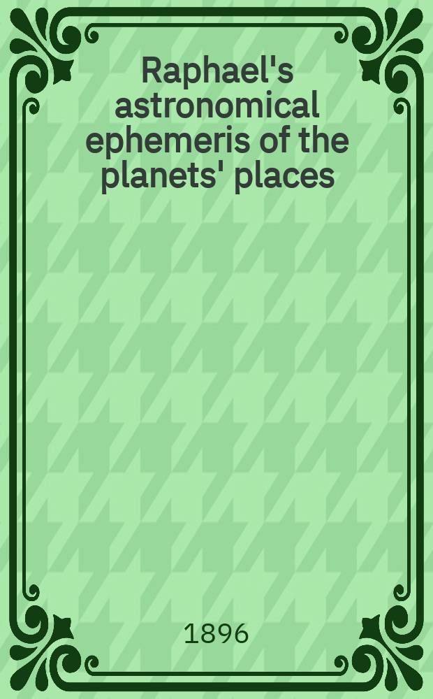 Raphael's astronomical ephemeris of the planets' places
