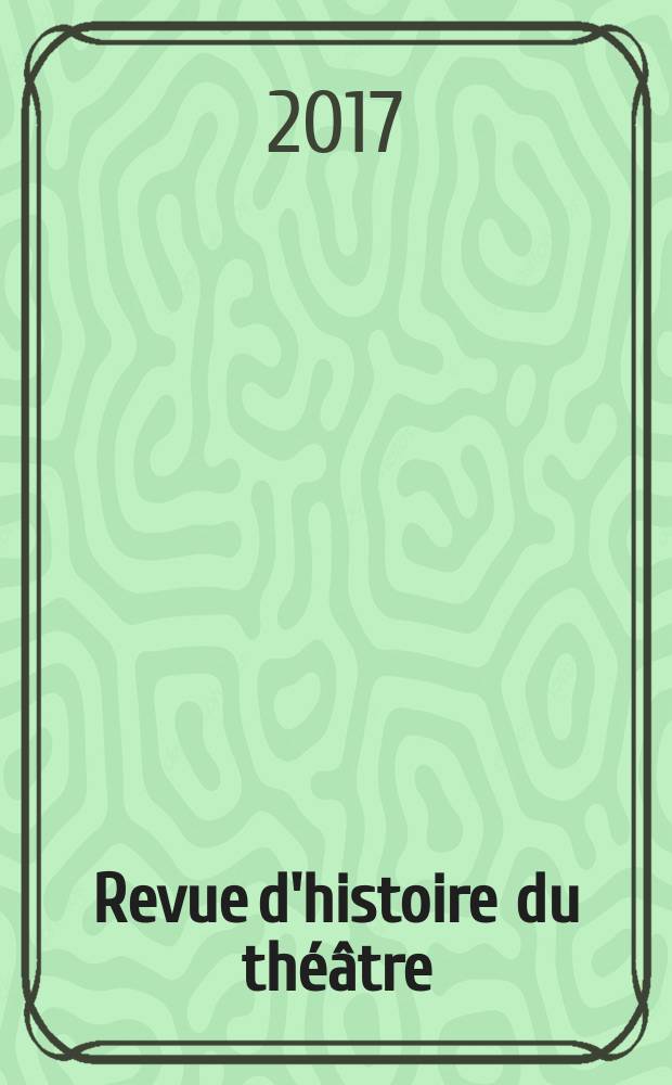 Revue d'histoire du théâtre : Publ. de la Soc. d'histoire du théâtre. A. 69 2017, № 1 (273) : L'éclairage au théâtre. Un théâtre belgo-congolais : le champ théâtral congolais, de la domestication à la coopération (1930-2010) = Освещение в театре. Дискурс о конголезской театре