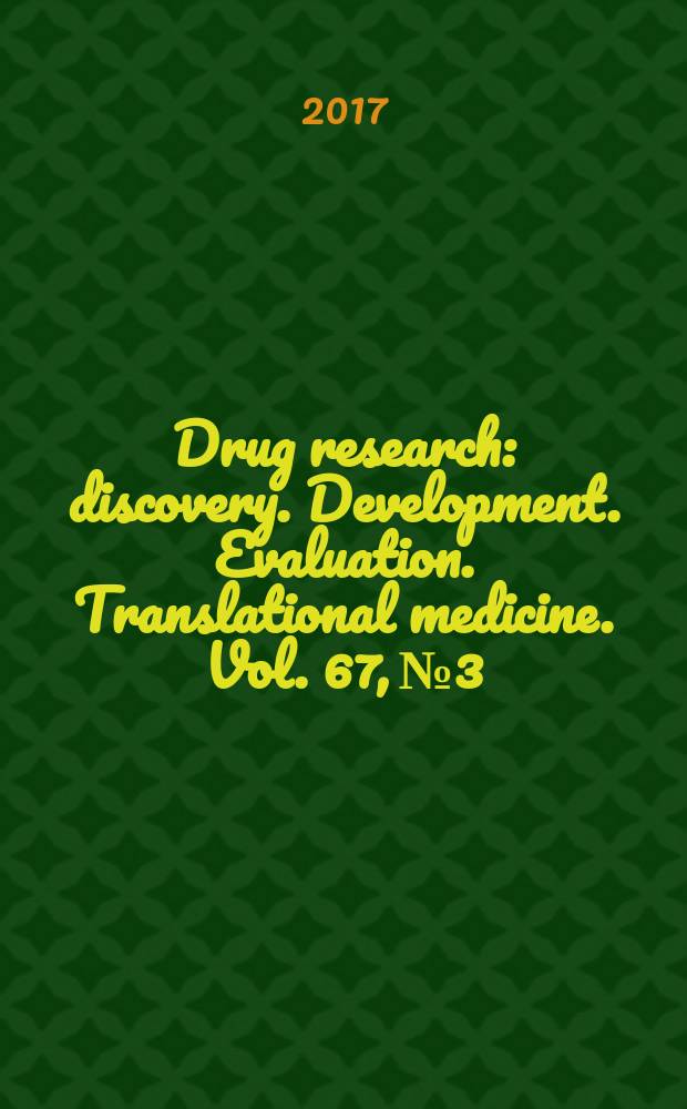 Drug research : discovery. Development. Evaluation. Translational medicine. Vol. 67, № 3