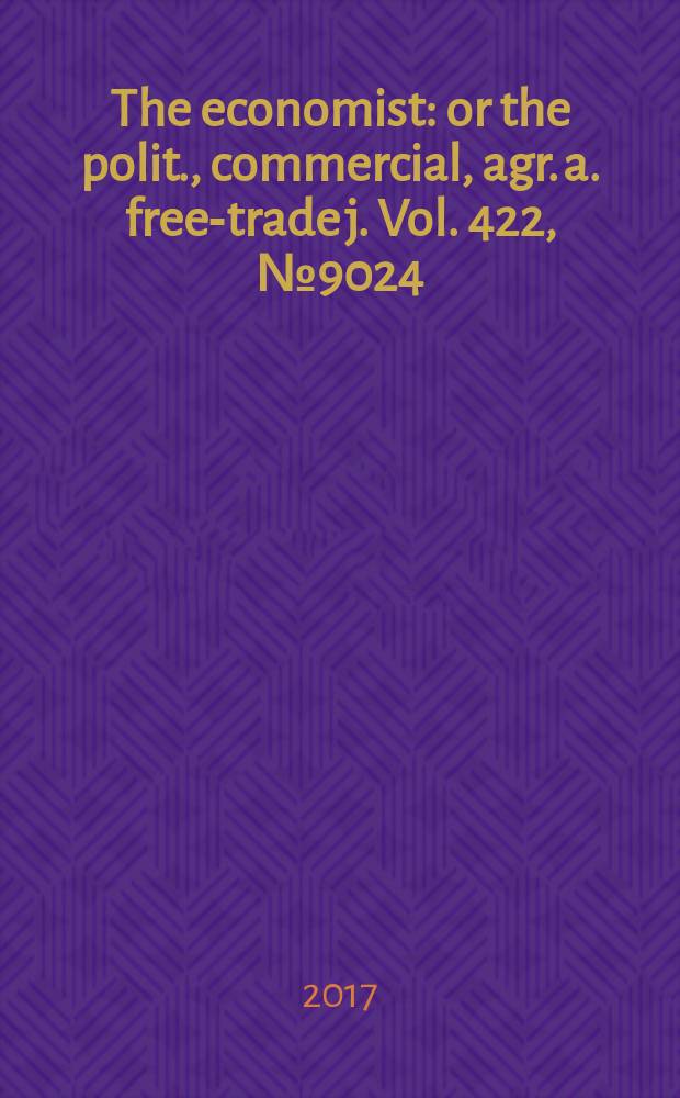 The economist : or the polit., commercial, agr. a. free-trade j. Vol. 422, № 9024