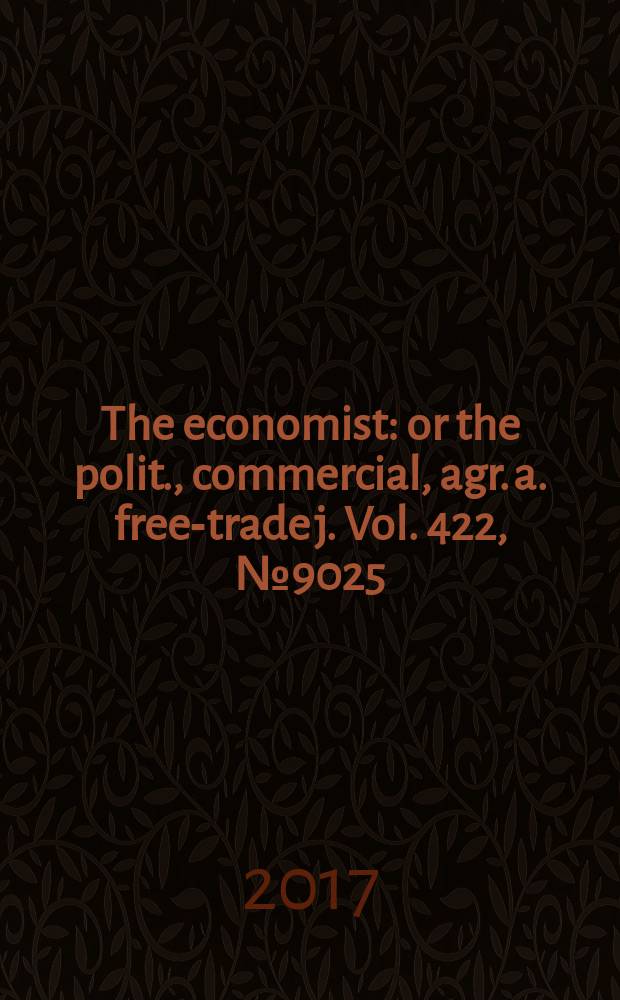 The economist : or the polit., commercial, agr. a. free-trade j. Vol. 422, № 9025