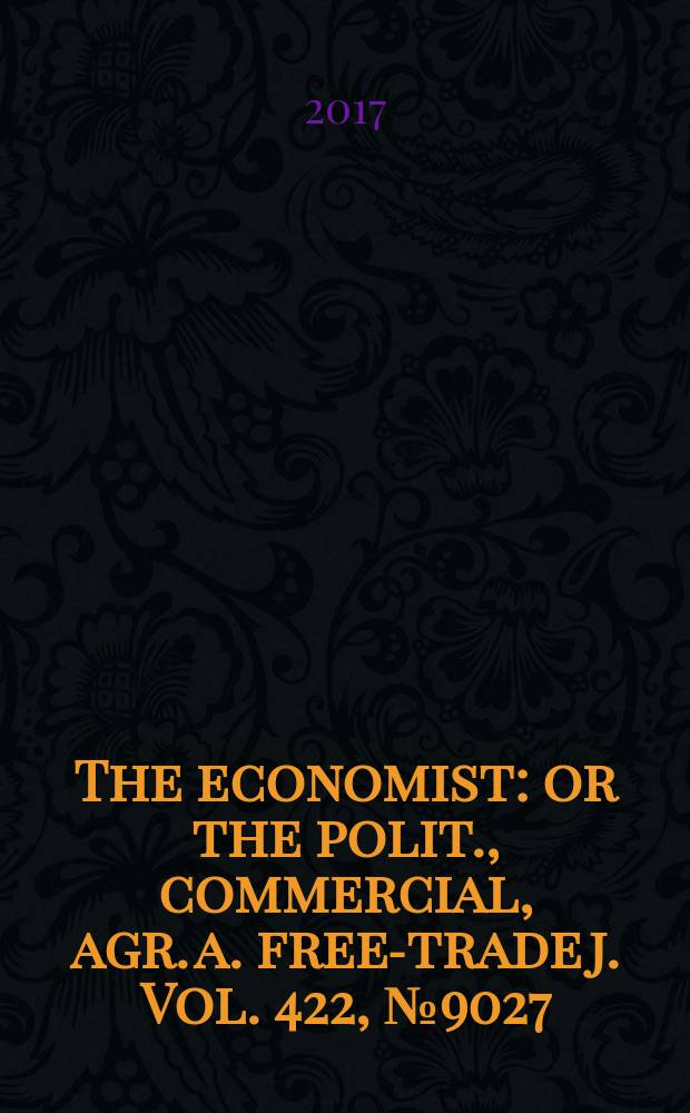 The economist : or the polit., commercial, agr. a. free-trade j. Vol. 422, № 9027
