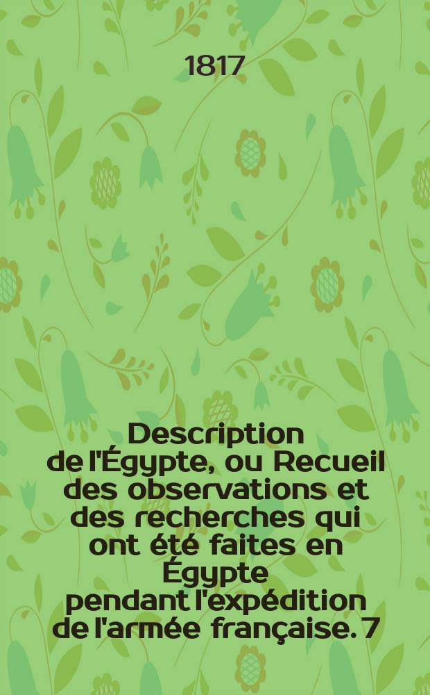 Description de l'Égypte, ou Recueil des observations et des recherches qui ont été faites en Égypte pendant l'expédition de l'armée française. [7], T. 2 : Histoire naturelle, planches.