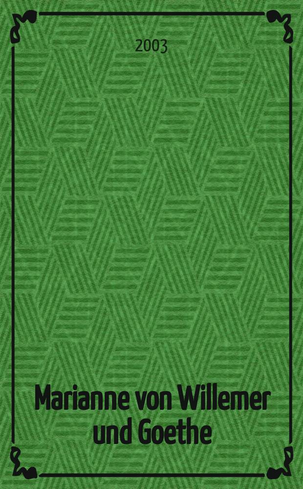 Marianne von Willemer und Goethe : Geschichte einer Liebe = Марианна фон Виллемер и Гете