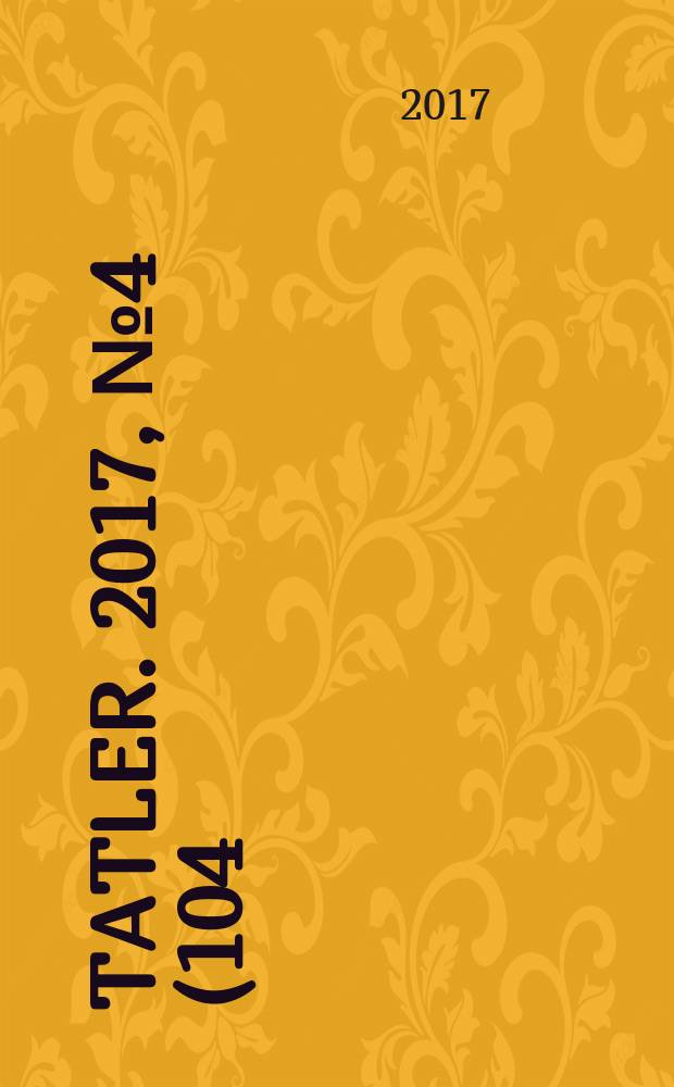 Tatler. 2017, № 4 (104)