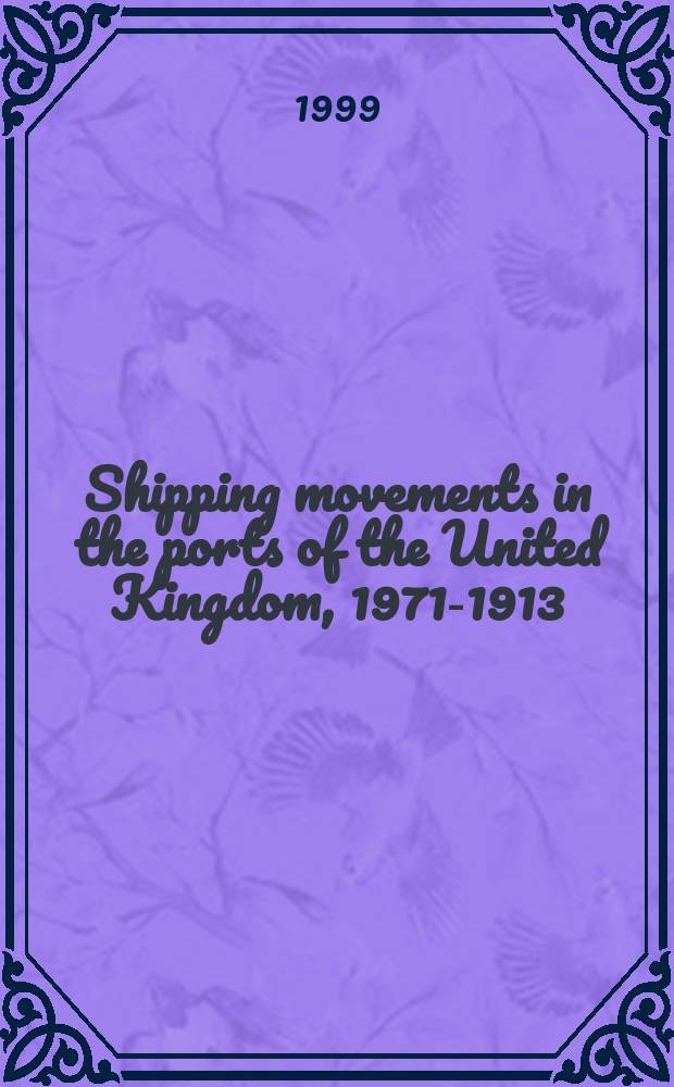 Shipping movements in the ports of the United Kingdom, 1971-1913 : a statistical profile = Судоходство в портах Соединенного Королевства, 1971-1913
