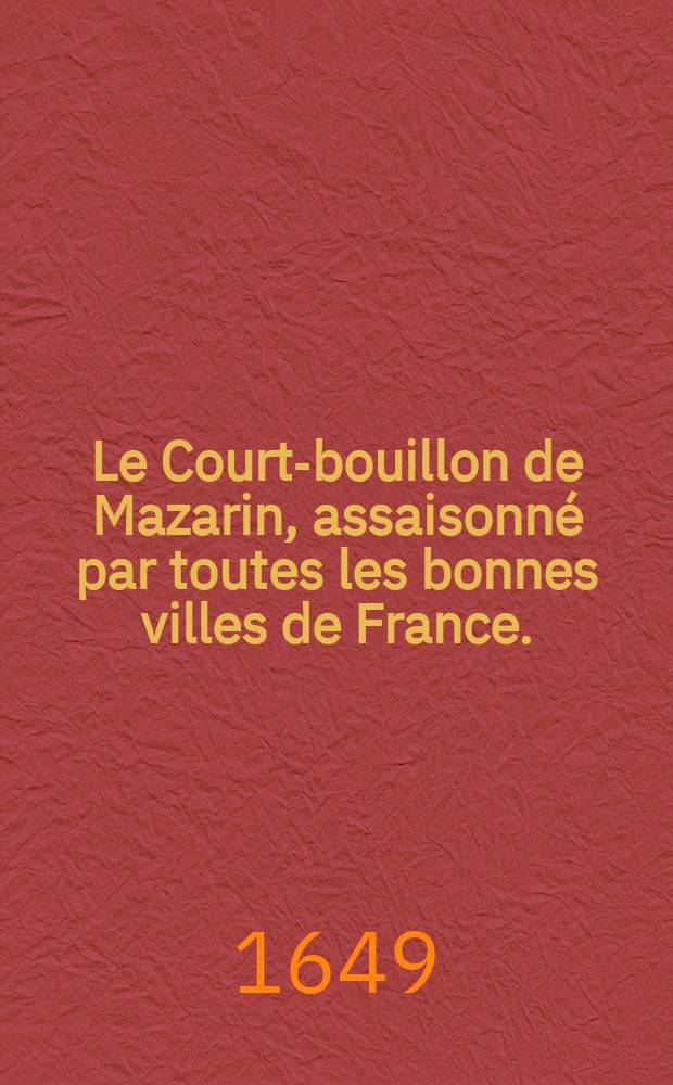 Le Court-bouillon de Mazarin, assaisonné par toutes les bonnes villes de France.