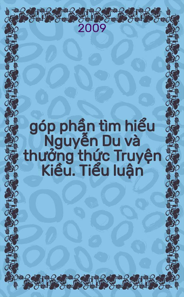 Để góp phần tìm hiểu Nguyễn Du và thưởng thức Truyện Kiều. Tiểu luận = Исследование Нгуен Зу и "Киеу". Очерк