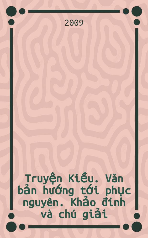Truyện Kiều. Văn bản hướng tới phục nguyên. Khảo đính và chú giải = "Киеу". Восстановленный текст и комментарии