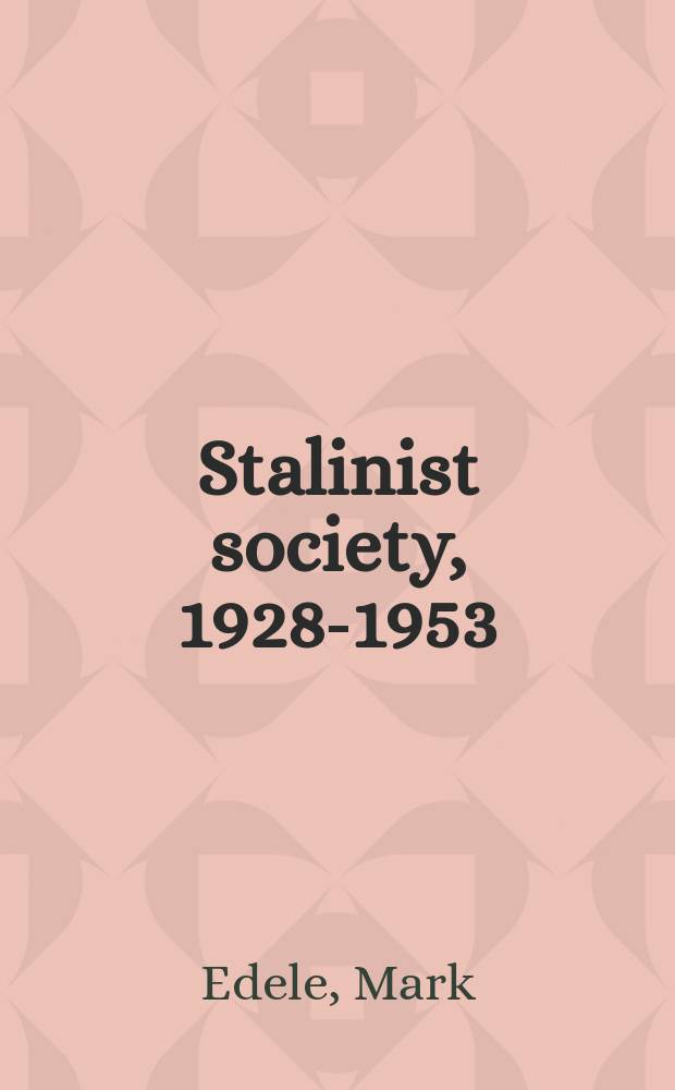Stalinist society, 1928-1953 = Сталинистское общество, 1928-1953