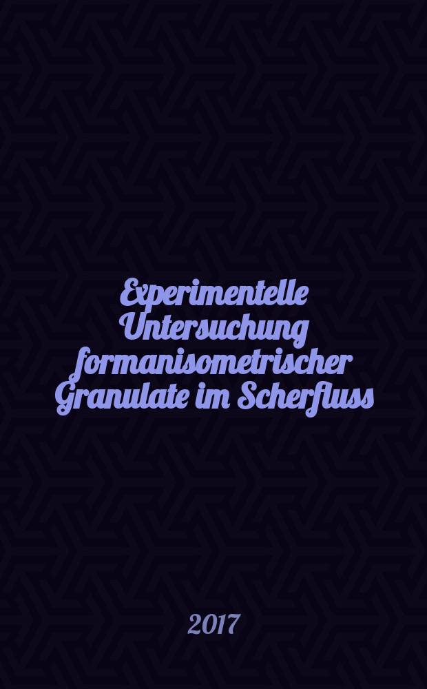 Experimentelle Untersuchung formanisometrischer Granulate im Scherfluss : Partikel im Split-Bottom-Schercontainer und im Silo : Dissertation