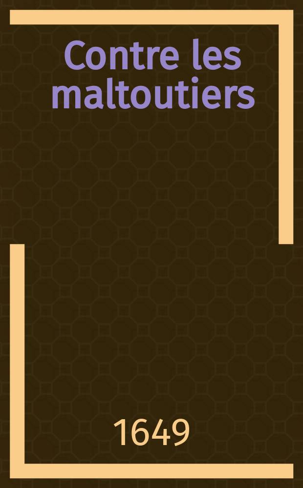Contre les maltoutiers : Sur le dernier impost qui fur mis sur le vin // La France affligee sur l'enlevement du roy.