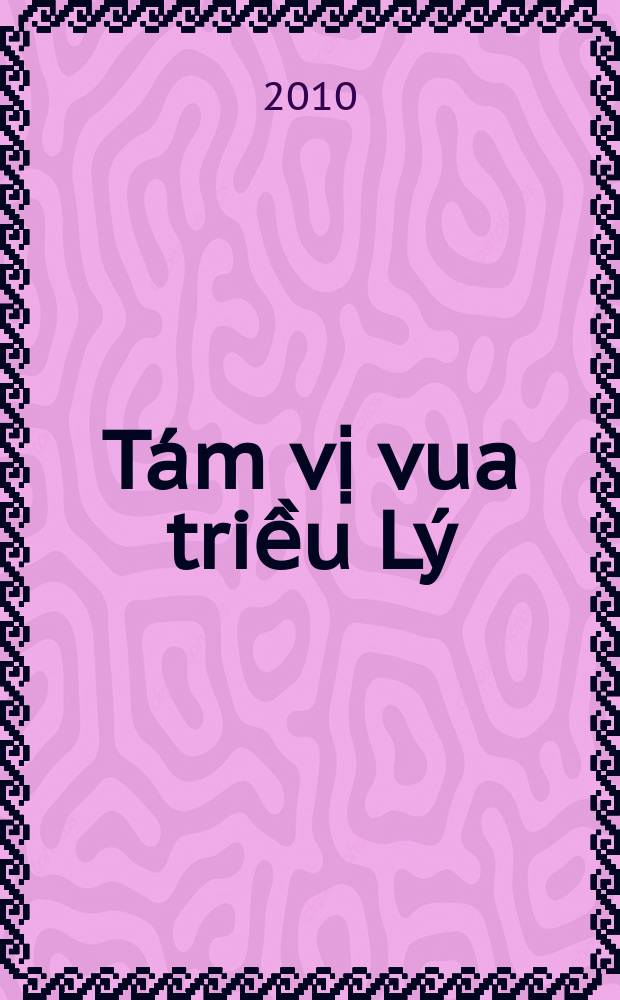 Tám vị vua triều Lý = Восемь императоров династии Ли
