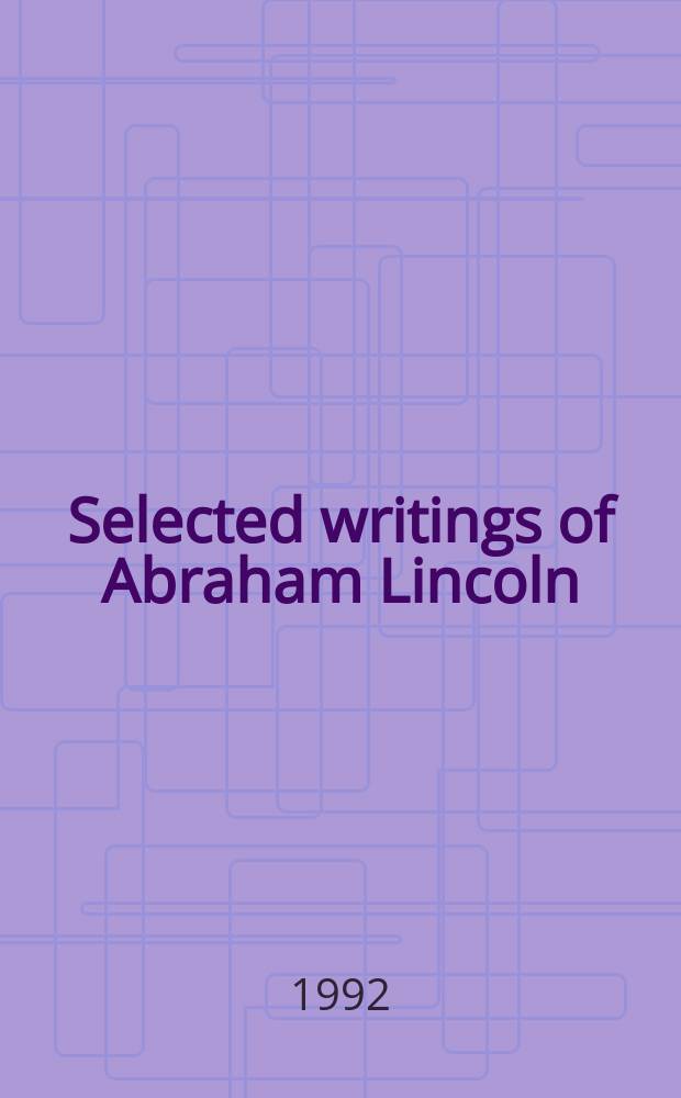 Selected writings of Abraham Lincoln = Избранные труды Авраама Линкольна