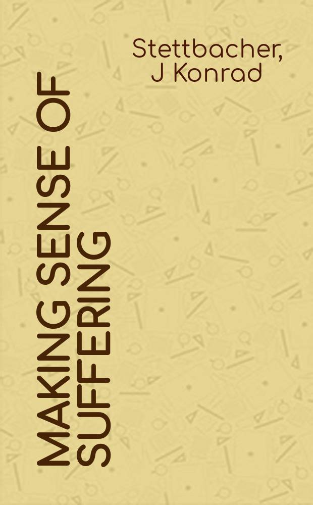 Making sense of suffering : the healing confrontation with your own past = Понимание чувства страдания