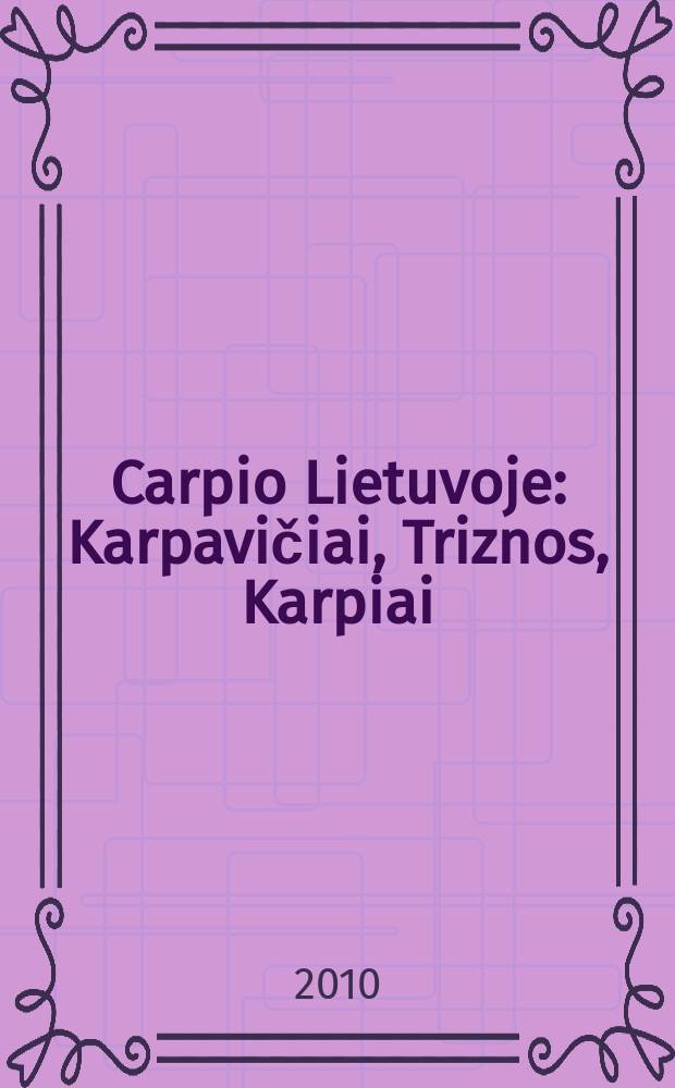 Carpio Lietuvoje : Karpavičiai, Triznos, Karpiai : giminės tyrinėjimai = Литовские Карповы