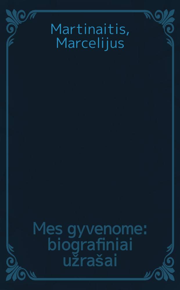 Mes gyvenome : biografiniai užrašai = Наша жизнь. Биографические заметки