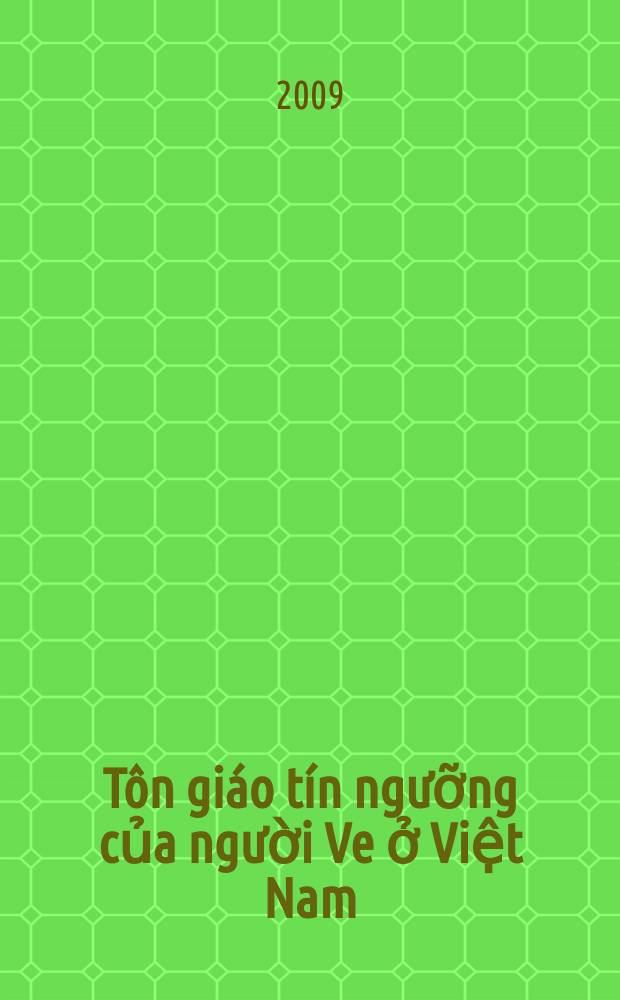 Tôn giáo tín ngưỡng của người Ve ở Việt Nam = Религиозные убеждения народности Ве во Вьетнаме