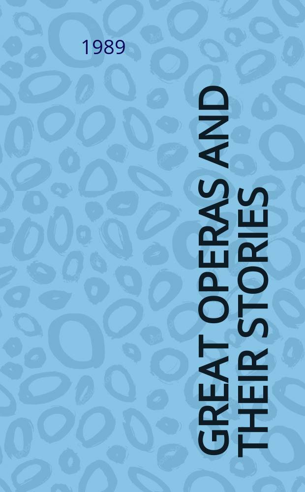 100 great operas and their stories = 100 великих опер и их сюжеты